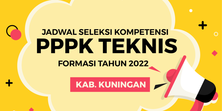 Pengumuman Jadwal Seleksi Kompetensi PPPK Tenaga Teknis di Lingkungan Pemerintah Daerah Kabupaten Kuningan Formasi Tahun 2022