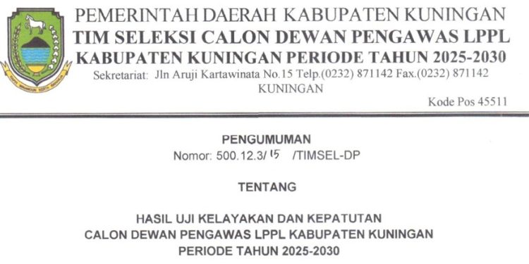 Pengumuman Hasil Uji Kelayakan dan Kepatutan Calon Dewan Pengawas LPPL Kabupaten Kuningan Periode Tahun 2025-2030